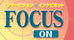 FOCUS ON