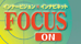 FOCUS ON