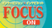 FOCUS ON