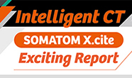 Intelligent CT『SOMATOM X.cite』Exciting Report