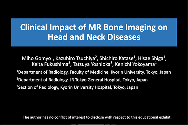 HNEE-32 Clinical Impact of MR Bone Imaging on Head and Neck Diseases 五明美穂 氏（杏林大学）ほか